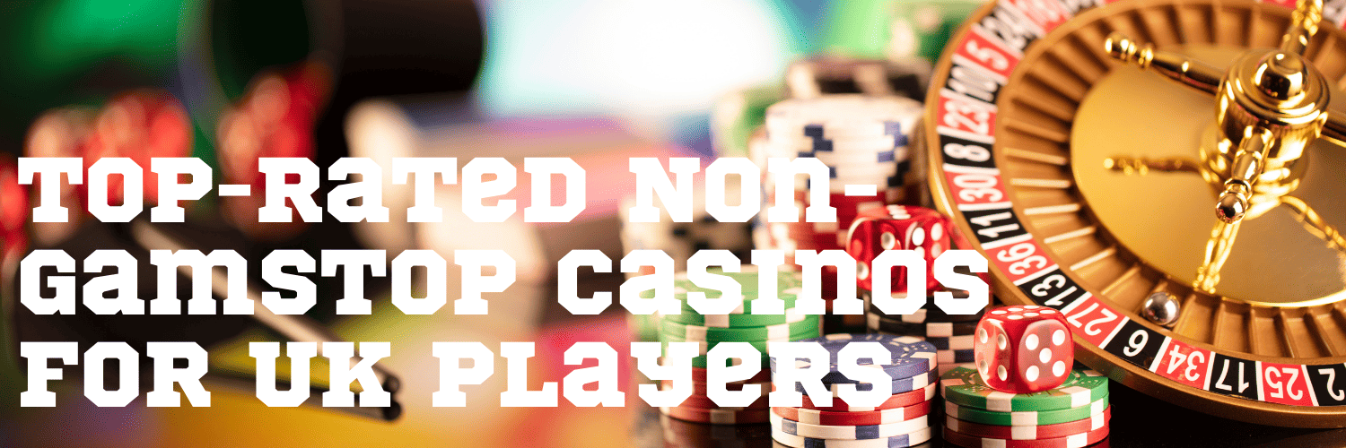 Exploring Casinos Not Registered on Gamstop