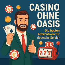 Casino ohne Oasis Die neuen Spielmöglichkeiten