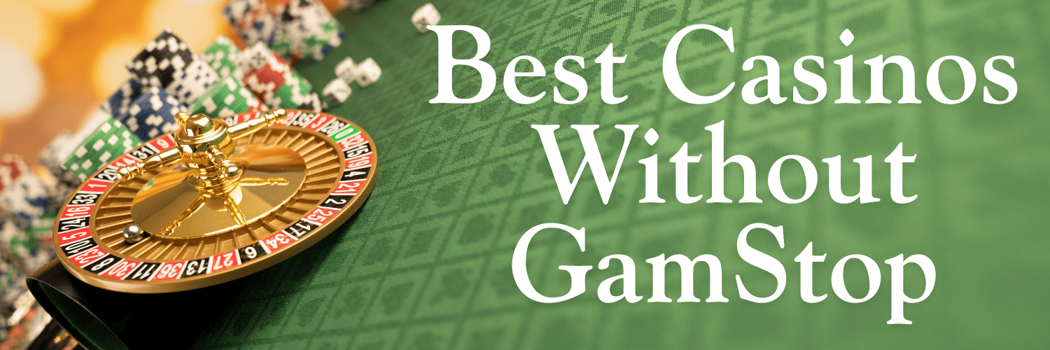 Casinos Not on Gamstop Your Ultimate Guide